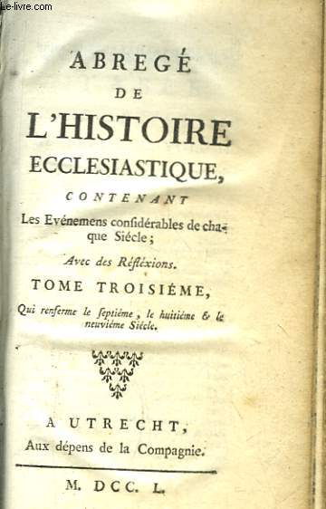 Abrg de l'Histoire Ecclsiastique, contenant les vnemens onsidrables de chaque sicle, avec des rflexions. Complet en 13 + 1 volumes.