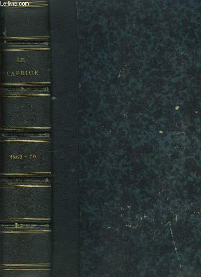 Le Caprice. Journal de Modes. Revue des Thtres, de la Littrature et des Arts. Du 10 fevrier 1869 au 20 septembre 1870