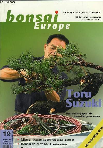 Bonsai Europe N19 : Toru Suzuki, un maitre japonais travaille pour nous. Un genvrier jusque l nglig. Le Chne lige. Tout l'intrt de l'orme.