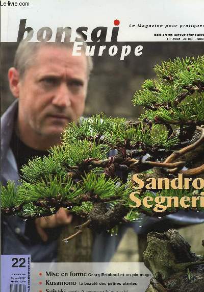 Bonsai Europe N22 : Sandro Segneri. Georg Reinhard et un pin mugo. Kusamono, la beaut des petites plantes. Suiseki (2e partie), comment faire un dai.