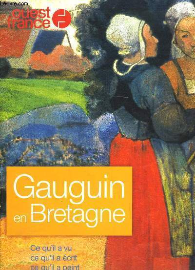 Ouest France Hors-Srie : Gauguin en Bretagne.