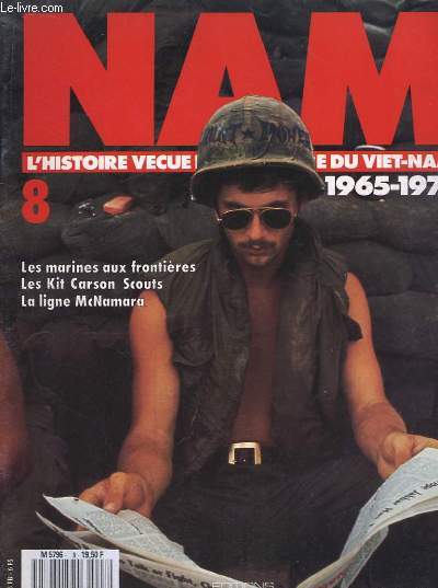 NAM, L'Histoire Vcue de la Guerre du Viet-Nam 1965 - 1975 - N8 : Les marines aux frontires. Les Kit Carson Scouts. La ligne Mc Namara.