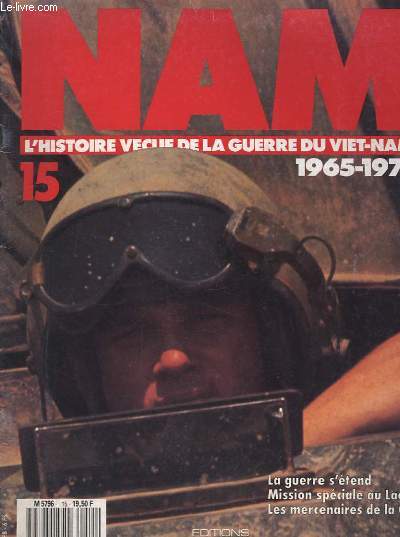 NAM, L'Histoire Vcue de la Guerre du Viet-Nam 1965 - 1975 - N15 : La guerre s'tend. Mission spciale au Laos. Les mercenaires de la CIA