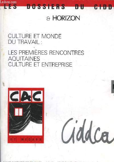 Les Dossiers du Ciddca & Horizon N3 : Culture et monde du travail 1984. Les premires rencontres Aquitaines, Culture et Entreprise.