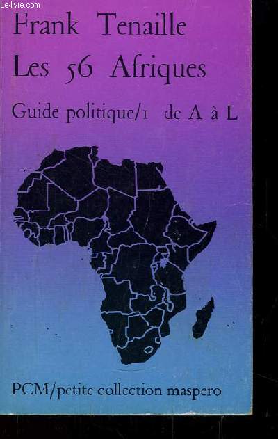 Les 56 Afriques. Guide Politique. TOME 1 : de A  L