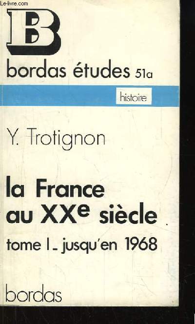 La France au XXe sicle. TOME 1 : Jusqu'en 1968