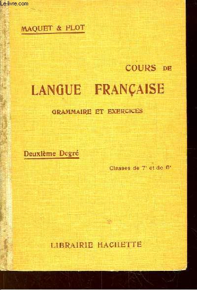 Cours de Langue Franaise. Grammaire et Exercices. Deuxime degr, classes de 7e et 6e.