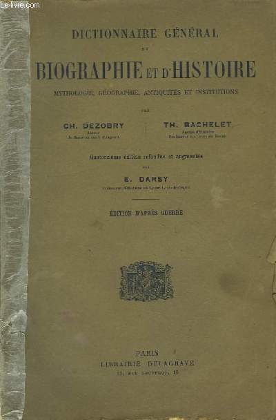 Dictionnaire Gnral de Biographie et d'Histoire, Mythologie, Gographie, Antiquits et Institutions. Edition d'Aprs Guerre. En 2 volumes.