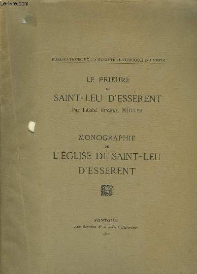 Le Prieur de Saint-Leu d'Esserent. Monographie de l'Eglise de Saint-Leu d'Esserent.