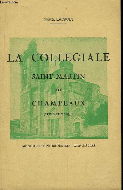 La Collgiale Saint-Martin de Champeaux (Seine-et-Marne)