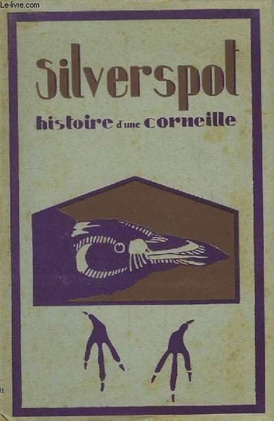Silverspot, histoire d'une corneille. Suivi de Le Trotteur Sauvage.