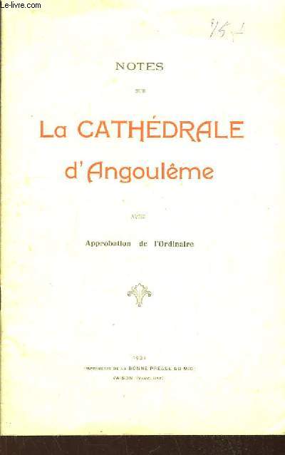 Notes sur la Cathdrale d'Angoulme, avec Approbation de l'Ordinaire.