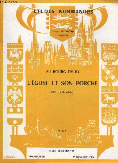 Etudes Normandes - N174, Livraison LIII : Au Bourg de Ry, l'Eglise et son porche (XIIe - XVIe sicle), par Georges Malandrin.