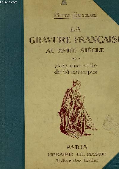 La Gravure Franaise au XVIIIe sicle, avec une suite de 44 estampes.