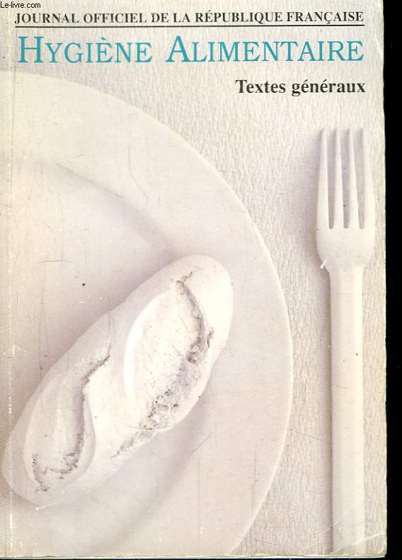 Hygine Alimentaire. Textes Gnraux. Journal Officiel de la Rpublique Franaises