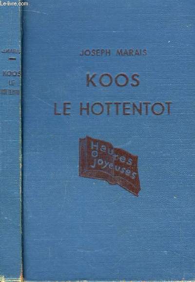 Koos Le Hottentot. Contes du Veld Sud-Africain.