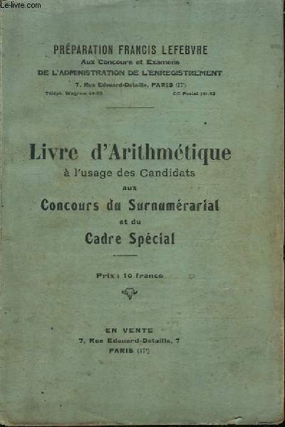 Livre d'Arithmtique  l'usage des Candidats aux Concours du Surnumrariat et du Cadre Spcial.
