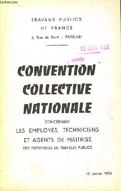 Convention Collective Nationale, concernant les employs, techniciens et agents de maitrise des entreprises de Travaux Publics - 18 janvier 1956