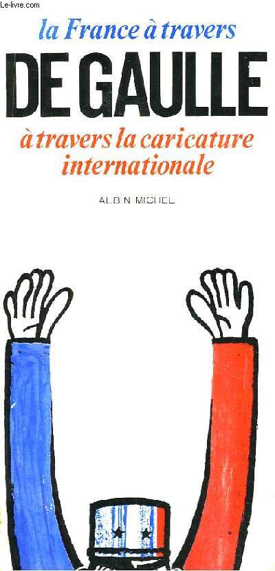 La France  travers De Gaulle  travers la caricature internationale.