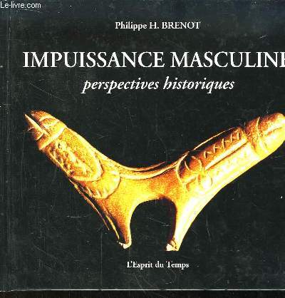 Impuissance Masculine. Perspectives historiques.