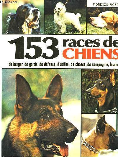 153 races de chiens de Berger, de garde, de dfense, d'utilit, de chasse, de compagnie, lvriers.
