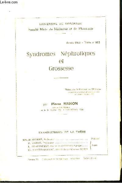 Syndromes Nphrotiques et Grossesse. Thse n103, Universit de Bordeaux. Facult Mixte de Mdecine et de Pharmacie.