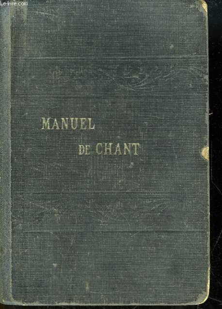 Manuel de Chant Complet,  l'usage des maisons d'Education, Communauts et Paroisses.