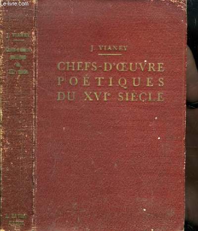 Chefs-d'Oeuvre Potiques de Marot, Du Bellay, Ronsard, d'Aubign, Rgnier.