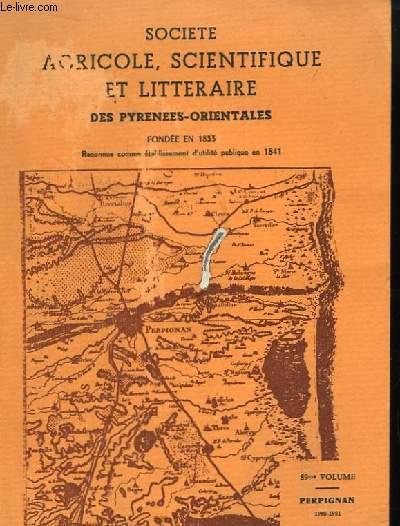 Socit Agricole, Scientifique et Littraire des Pyrnes-Orientales. 89me volume. Perpignan.