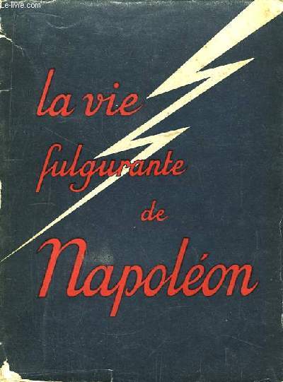 La Vie Fulgurante de Napolon.