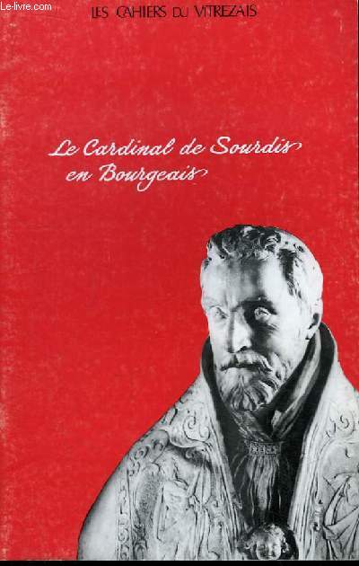 Les Cahiers du Vitrezais N81 : Le Cardinal de Sourdis en Bourgeais. Le Bourgs en 1618. Etat de la vie religieuse  partir des visites paroissiales.
