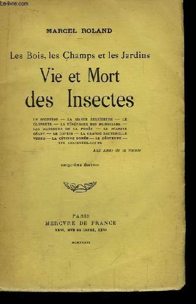 Vie et Mort des Insectes. Les Bois, les Champs et les Jardins.