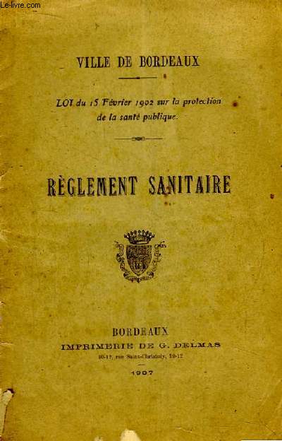Rglement Sanitaire. Loi du 15 fvrier 1902 sur la protection de la sant publique.