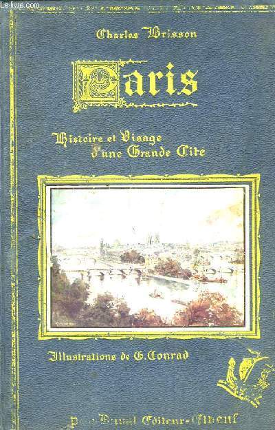Paris. Histoire et Visage d'une Grande Cit.
