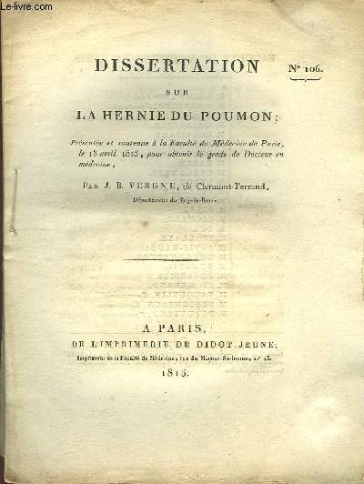Dissertation sur la Hernie du Poumon. Thse N106, soutenue le 18 avril 1815, pour obtenir le grade de Docteur en mdecine.