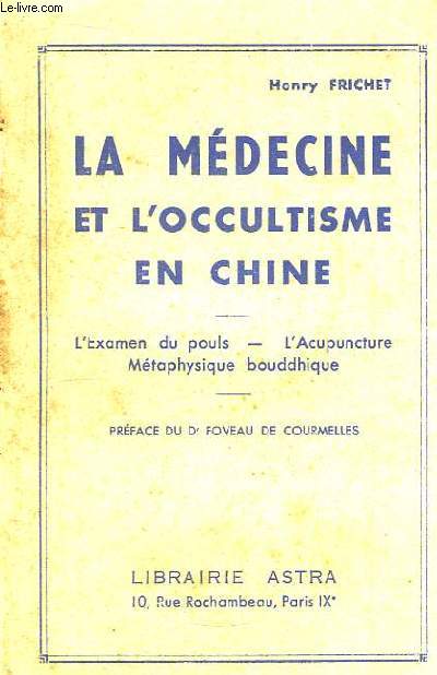 La Mdecine et l'Occultisme en Chine. L'Examen du Pouls - L'Acupuncture - Mtaphysique bouddhique.