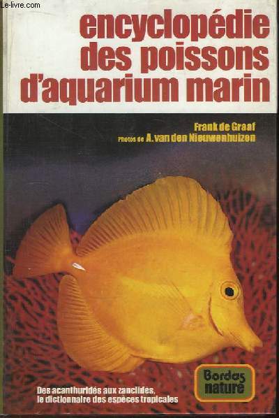 Encyclopdie des poissons d'aquarium marin. Des Acanthurids aux Zanclids, le dictionnaire des espces tropicales.