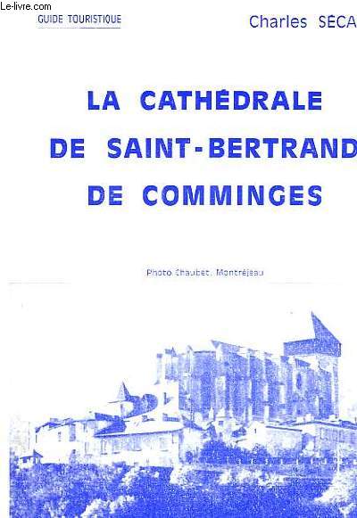 La Cathdrale de Saint-Bertrand de Comminges. Guide Touristique.