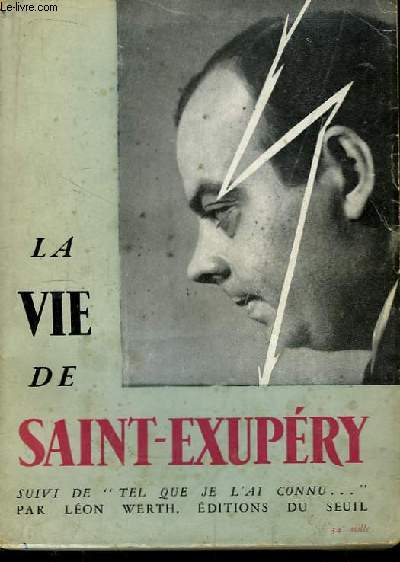 La Vie de Saint-Exupry. Suivi de 