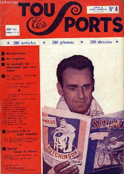 Tous les Sports. Album de Sport-Mondial N4 (numros 19  24) : Spcial Coupe du Monde - Francis Plissier  Anquetil - La corrida d'Indianapolis - Dans le crne de Kopa - La lgende des Paris-Nice ...