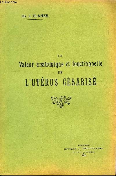 La Valeur anatomique et fonctionnelle de l'Utrus Csaris.