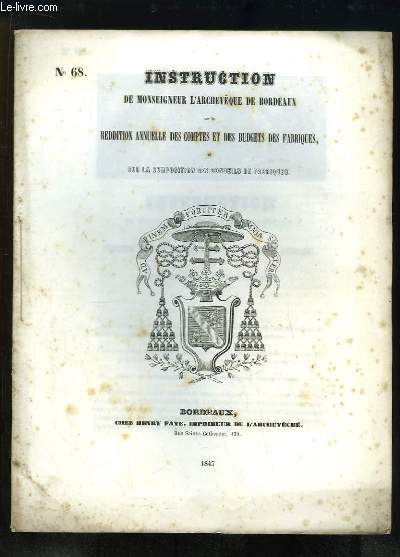 Instruction (N68) de Monseigneur l'Archevque de Bordeaux sur la Rdition Annuelle des Comptes et des Budgets des Fabriques, et sur la Composition des Conseils de Fabriques.