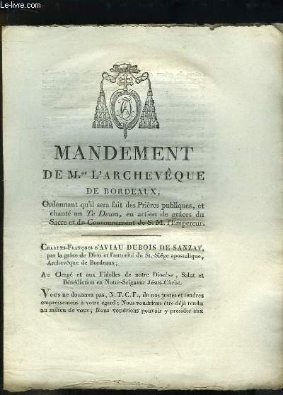 Mandement de Mgr l'Archevque de Bordeaux, ordonnant qu'il sera fait des Prires publiques, et chant un Te Deum, en action de grces du Sacre et du Couronnement de S.M. l'Empereur