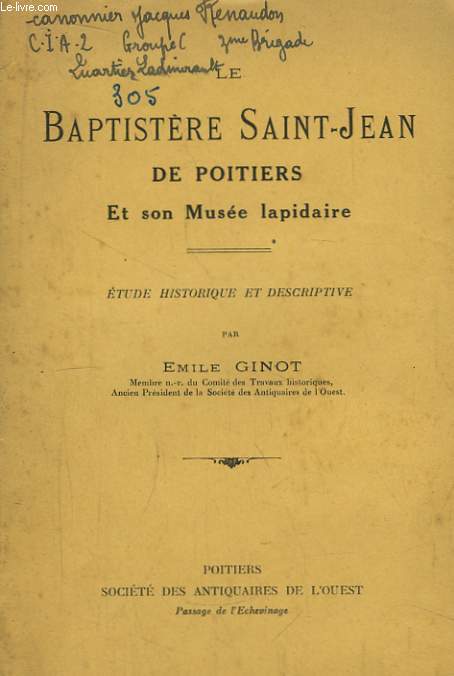 Le Baptistre Saint-Jean de Poitiers et son Muse lapidaire. Etude historique et descriptive.