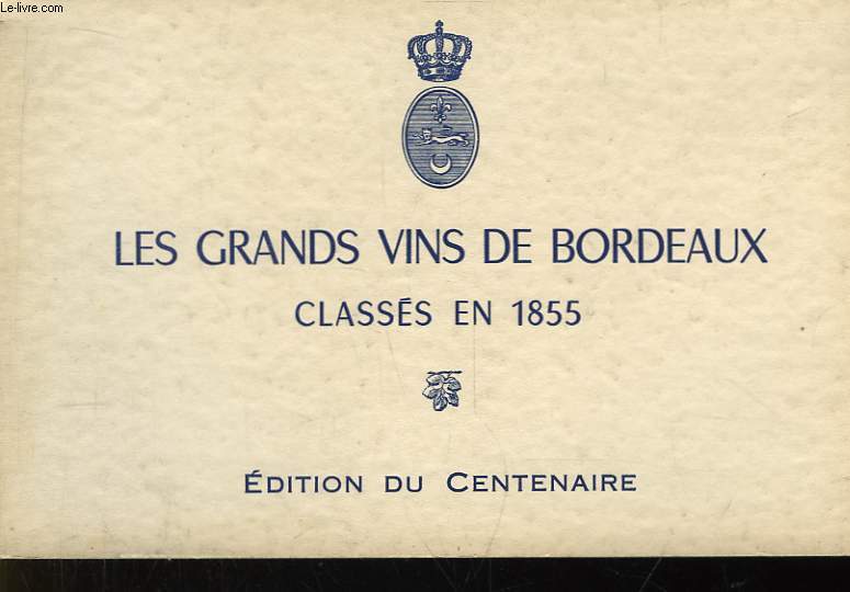 Les Grands Vins de Bordeaux, classs en 1855. Edition du Centenaire.