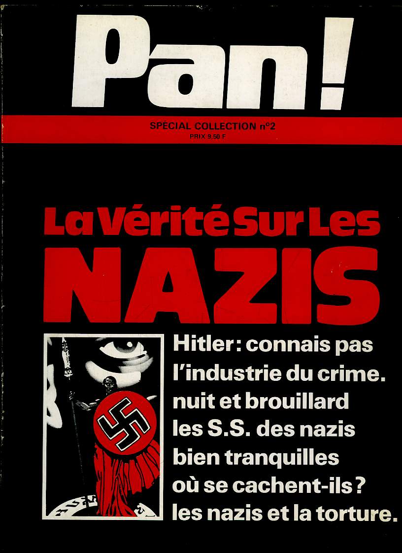 Pan ! Spcial Collection N2 : Les Vrits sur les Nazis. Hitler : connais pas, l'industrie du crime, Nuit et brouillard, des S.S. des nazis ...