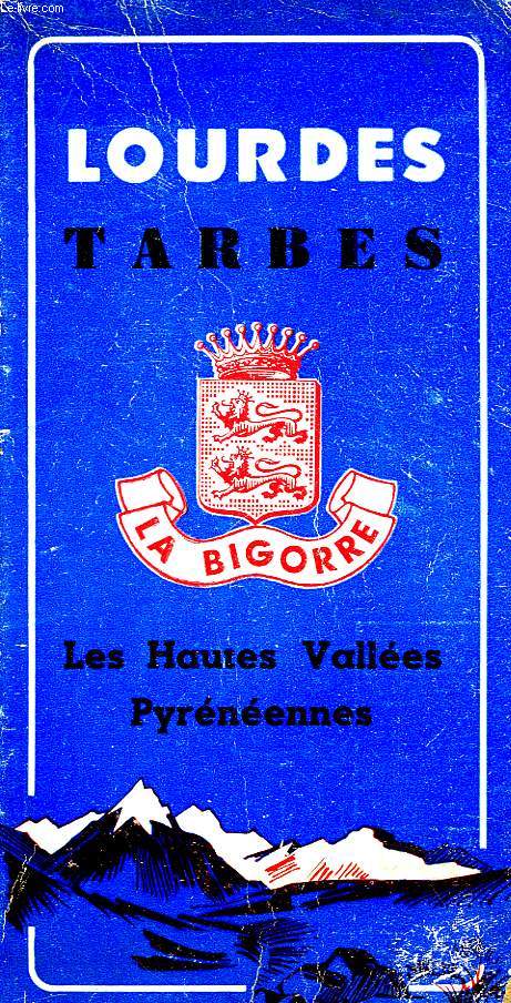Lourdes, Tarbes. La Bigorre. Les Hautes Vlles Pyrnennes.