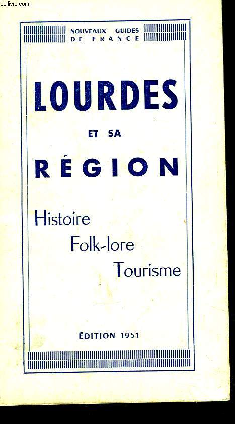Lourdes et sa Rgion. Histoire, Folk-Lore, Tourisme.