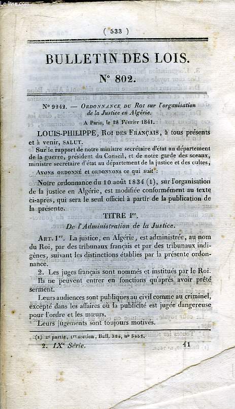 Bulletin des Lois N802 : Ordonnance du Roi sur l'Organisation de la Justice en Algrie. Du 28 fvrier 1841