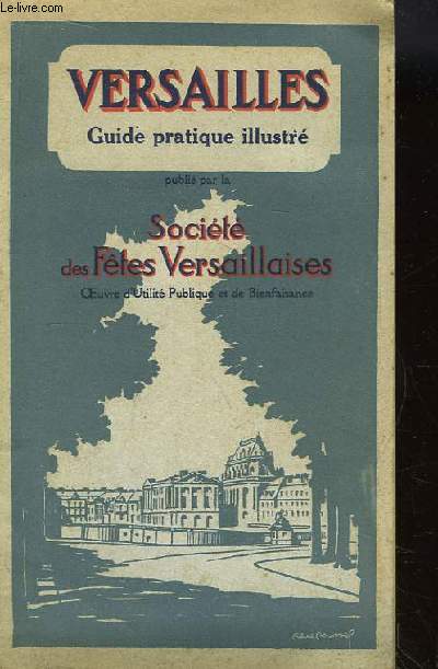 Versailles, Guide pratique illustr. Avec plans, et toutes indications pour le Sjour et le Tourisme.